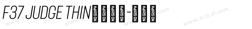 F37 Judge Thin字体下载字体转换